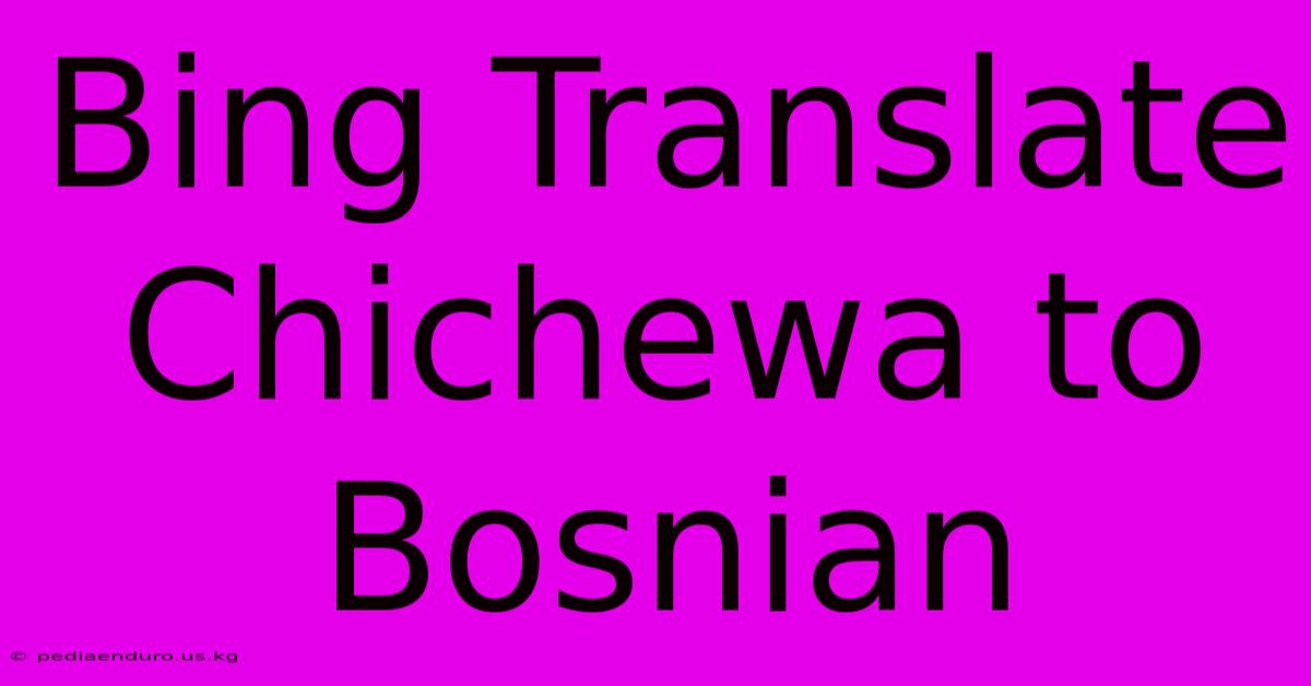 Bing Translate Chichewa To Bosnian