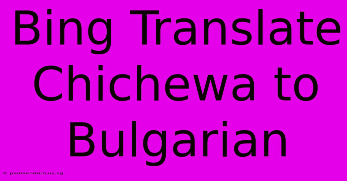 Bing Translate Chichewa To Bulgarian