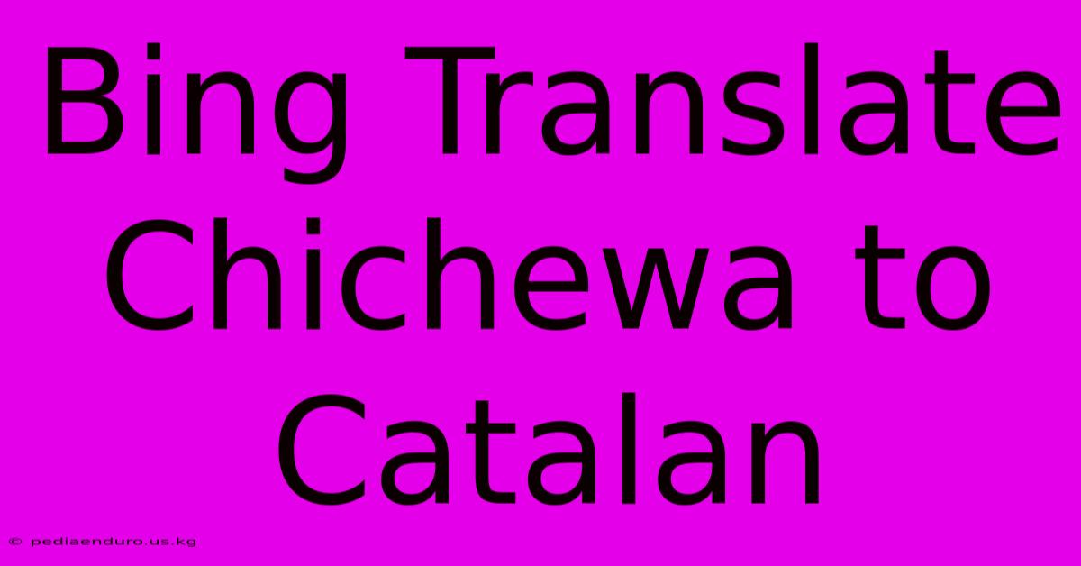 Bing Translate Chichewa To Catalan