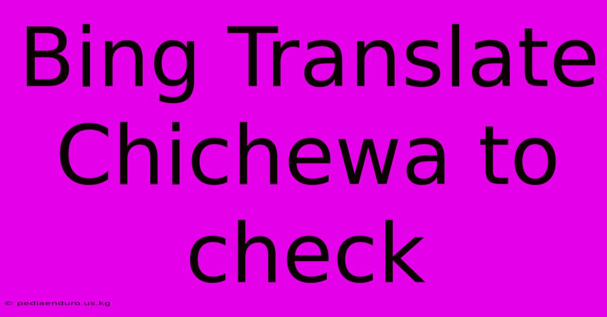 Bing Translate Chichewa To Check