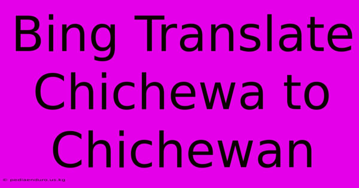 Bing Translate Chichewa To Chichewan