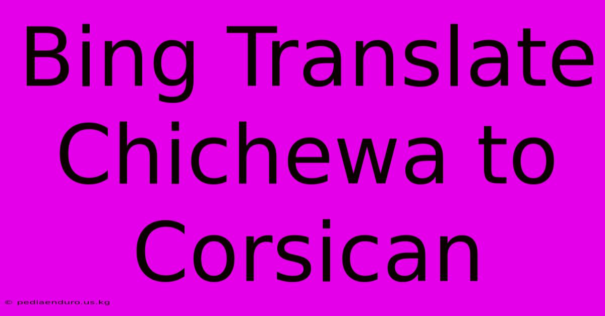 Bing Translate Chichewa To Corsican