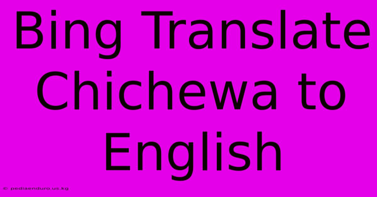 Bing Translate Chichewa To English