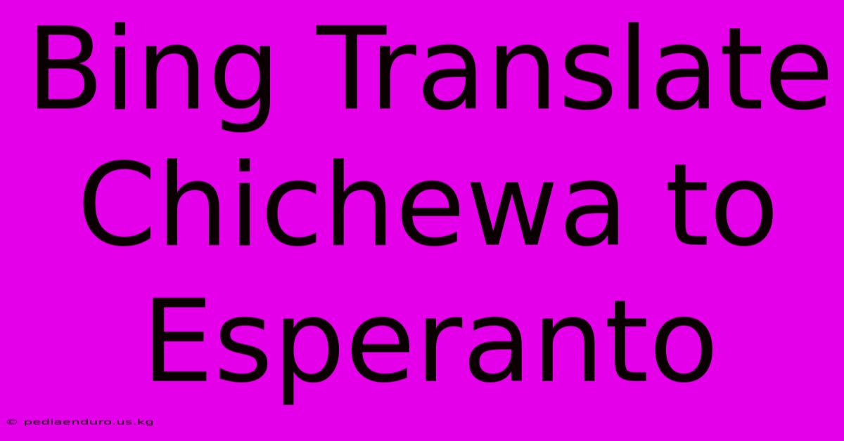 Bing Translate Chichewa To Esperanto