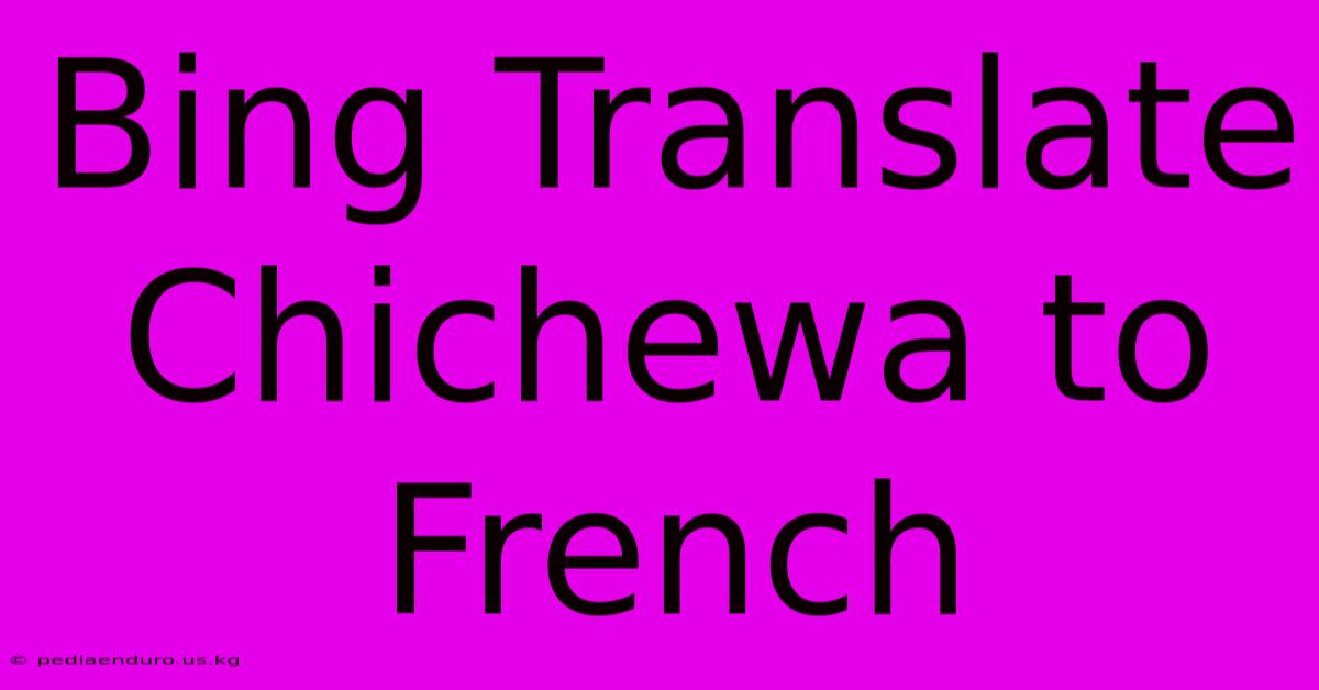 Bing Translate Chichewa To French