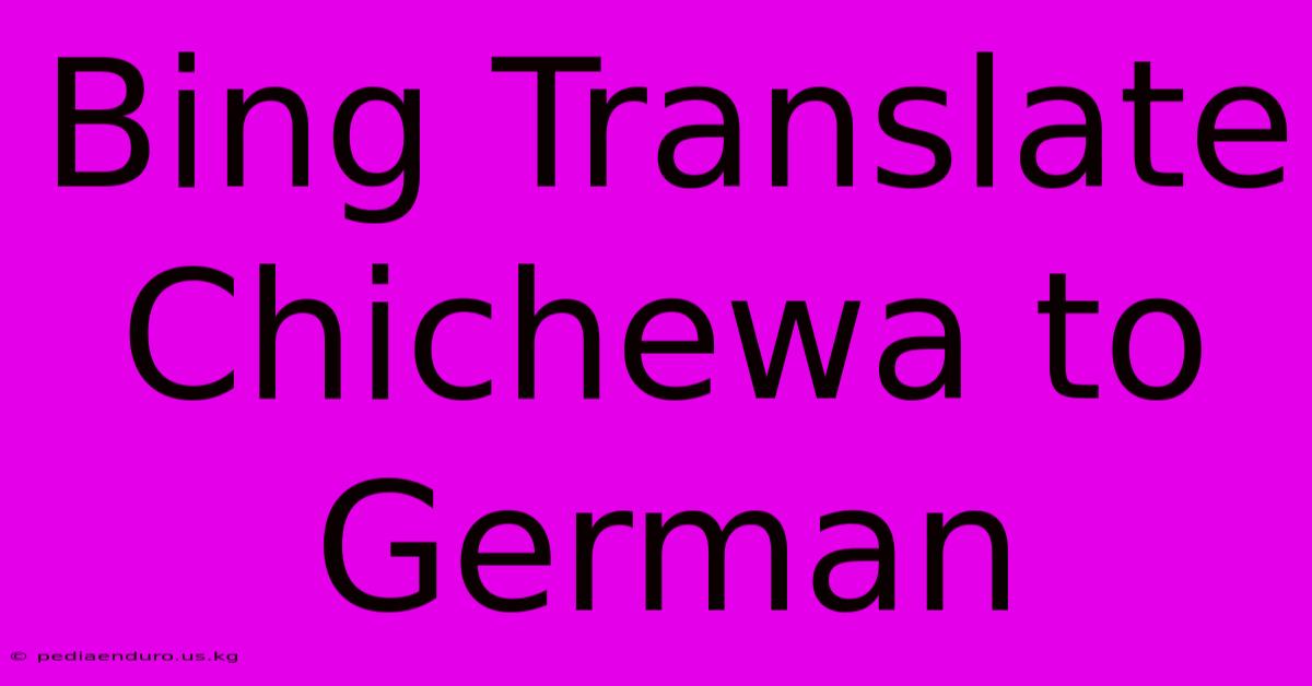 Bing Translate Chichewa To German