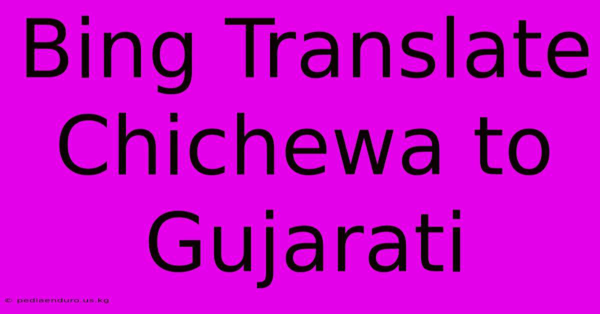 Bing Translate Chichewa To Gujarati