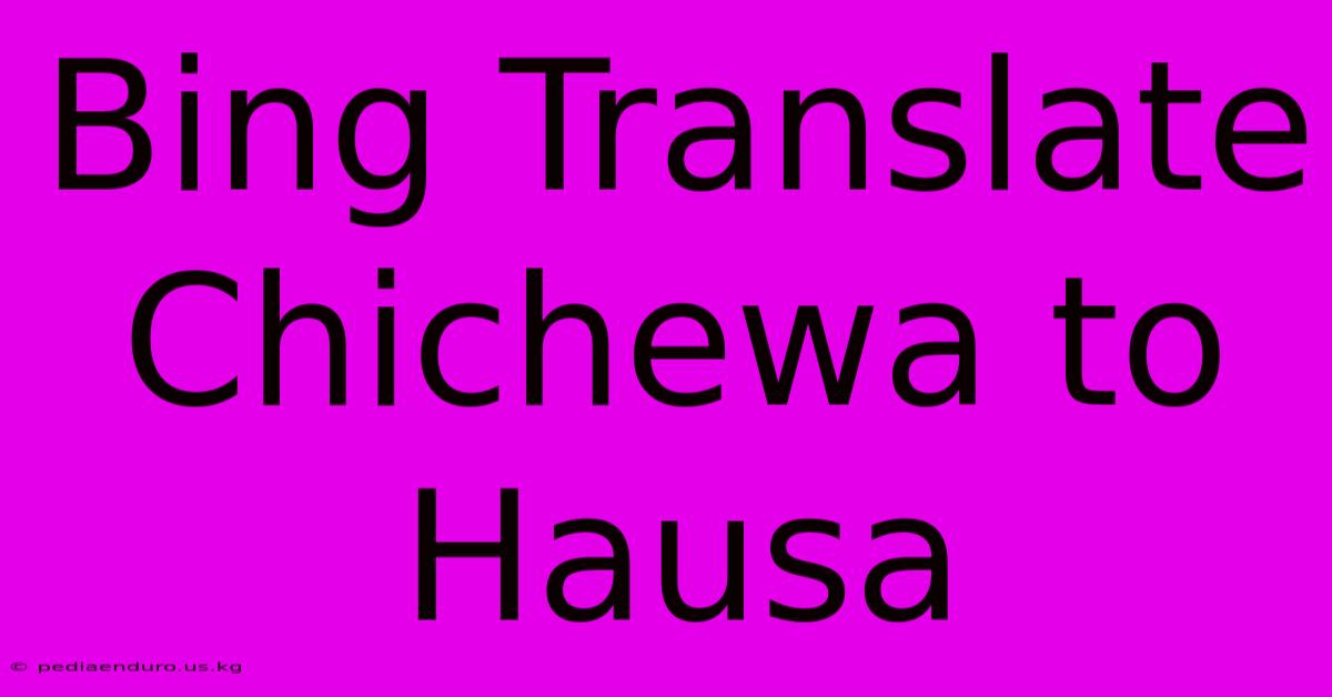 Bing Translate Chichewa To Hausa