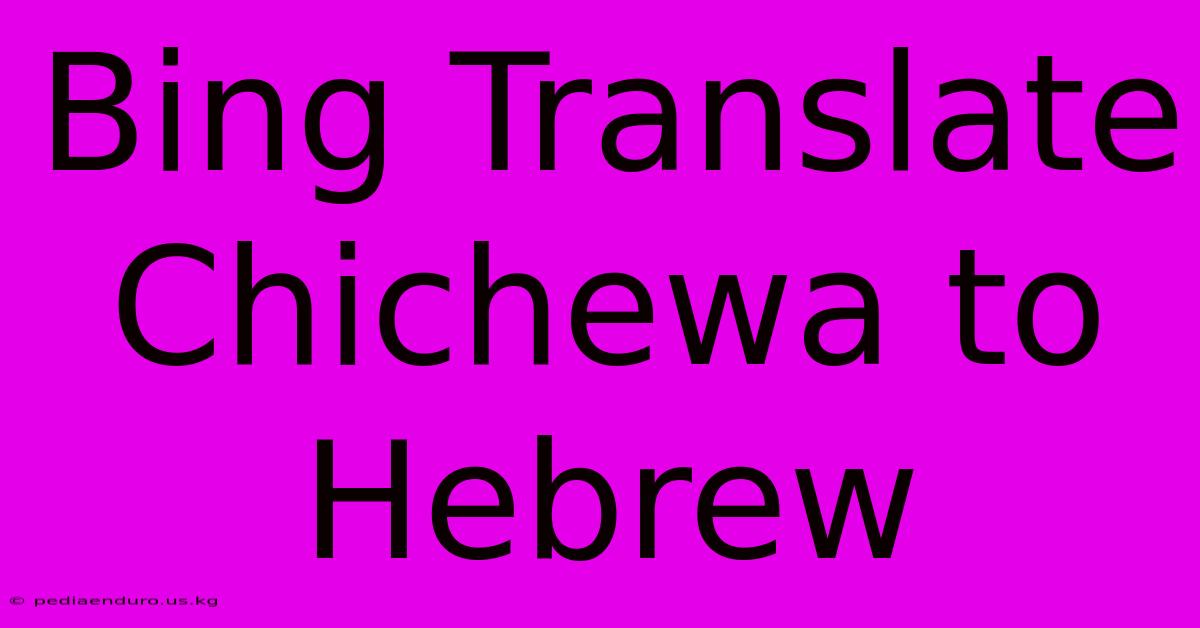 Bing Translate Chichewa To Hebrew