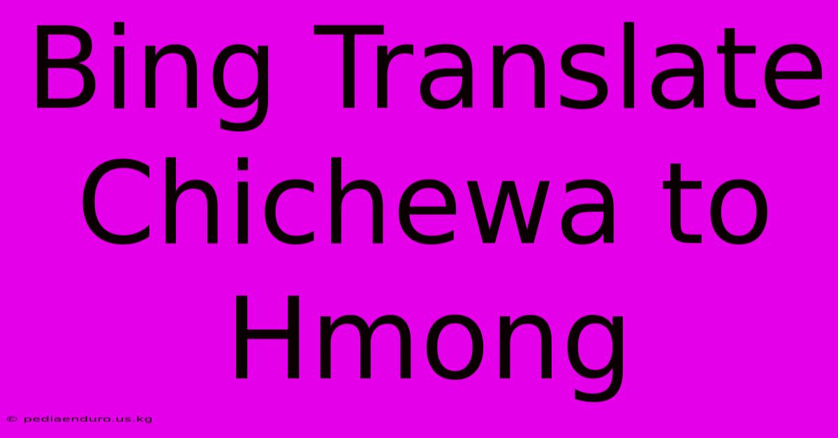 Bing Translate Chichewa To Hmong