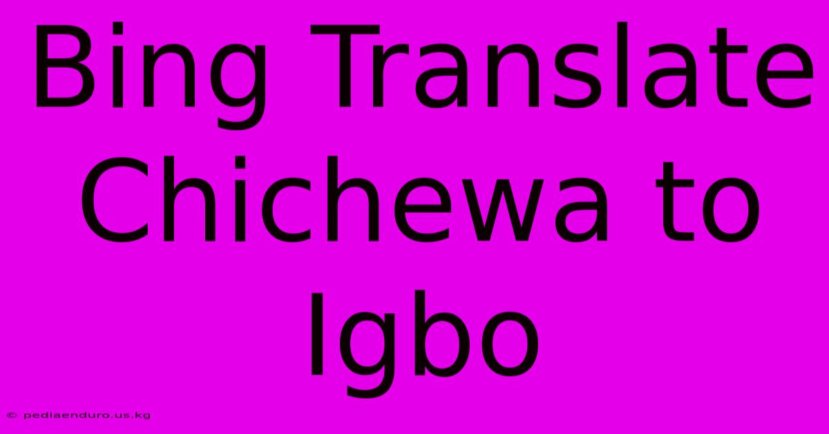 Bing Translate Chichewa To Igbo