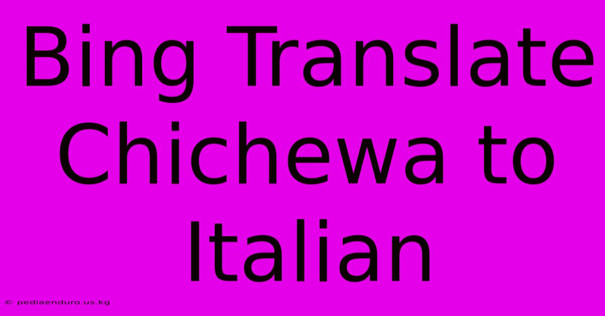 Bing Translate Chichewa To Italian