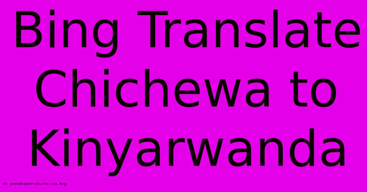 Bing Translate Chichewa To Kinyarwanda