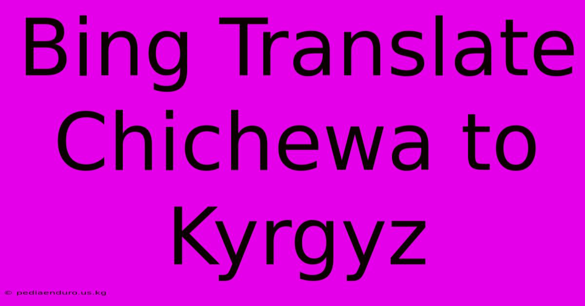 Bing Translate Chichewa To Kyrgyz