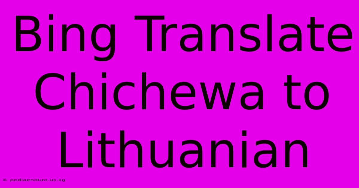 Bing Translate Chichewa To Lithuanian