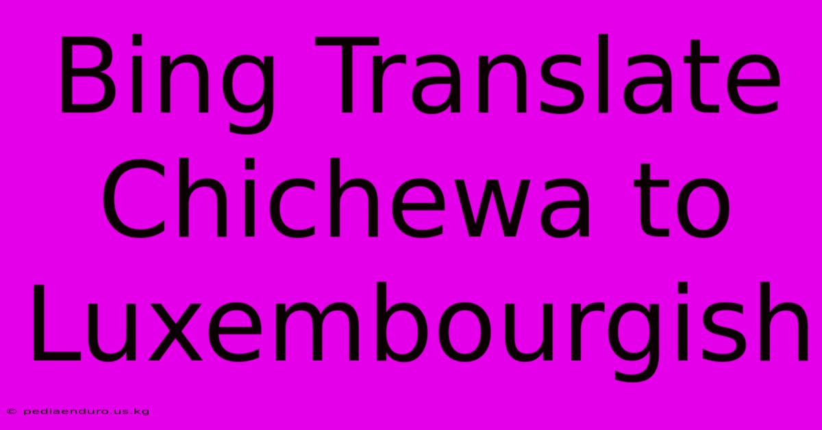 Bing Translate Chichewa To Luxembourgish