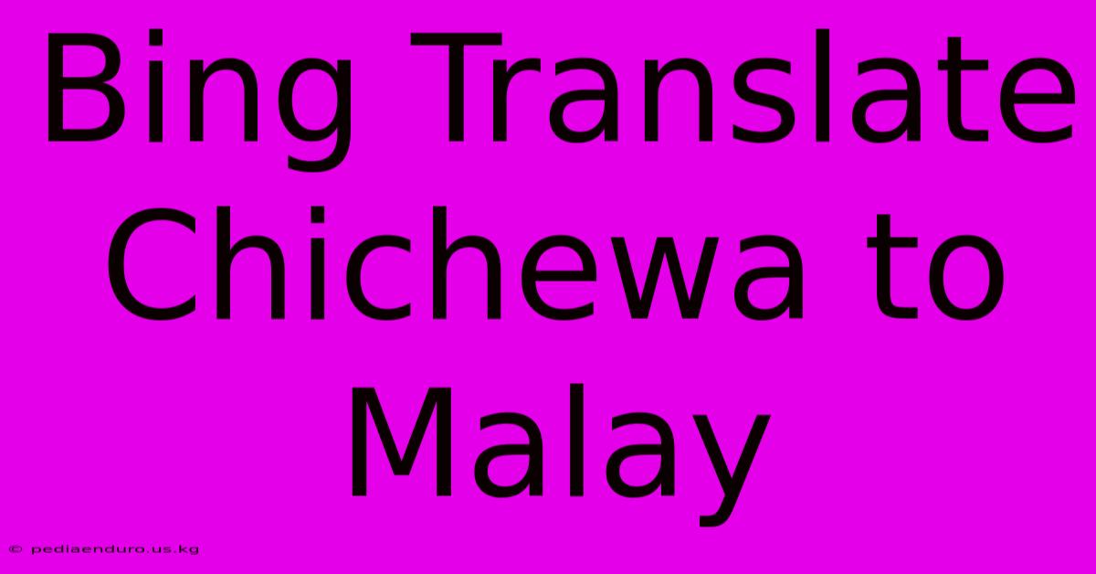 Bing Translate Chichewa To Malay