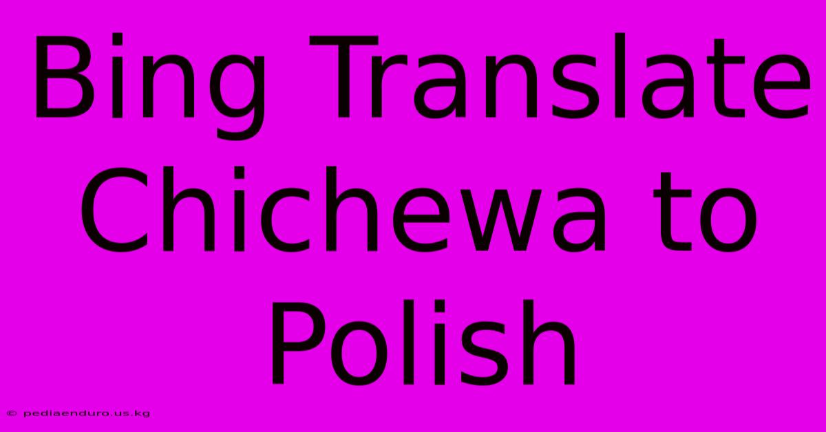 Bing Translate Chichewa To Polish