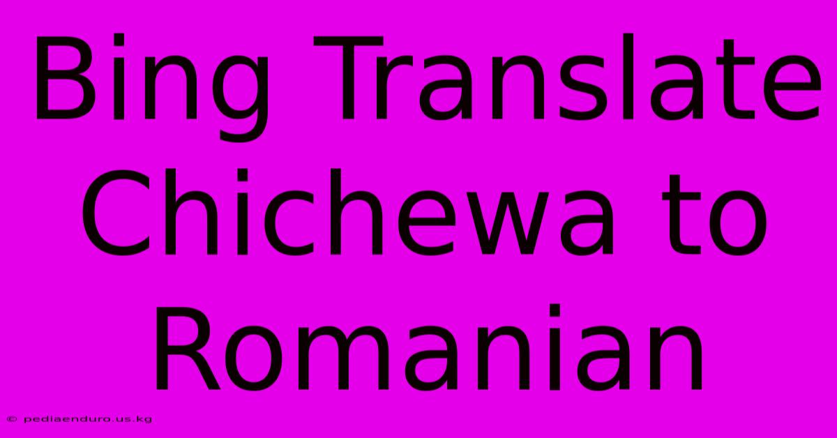 Bing Translate Chichewa To Romanian