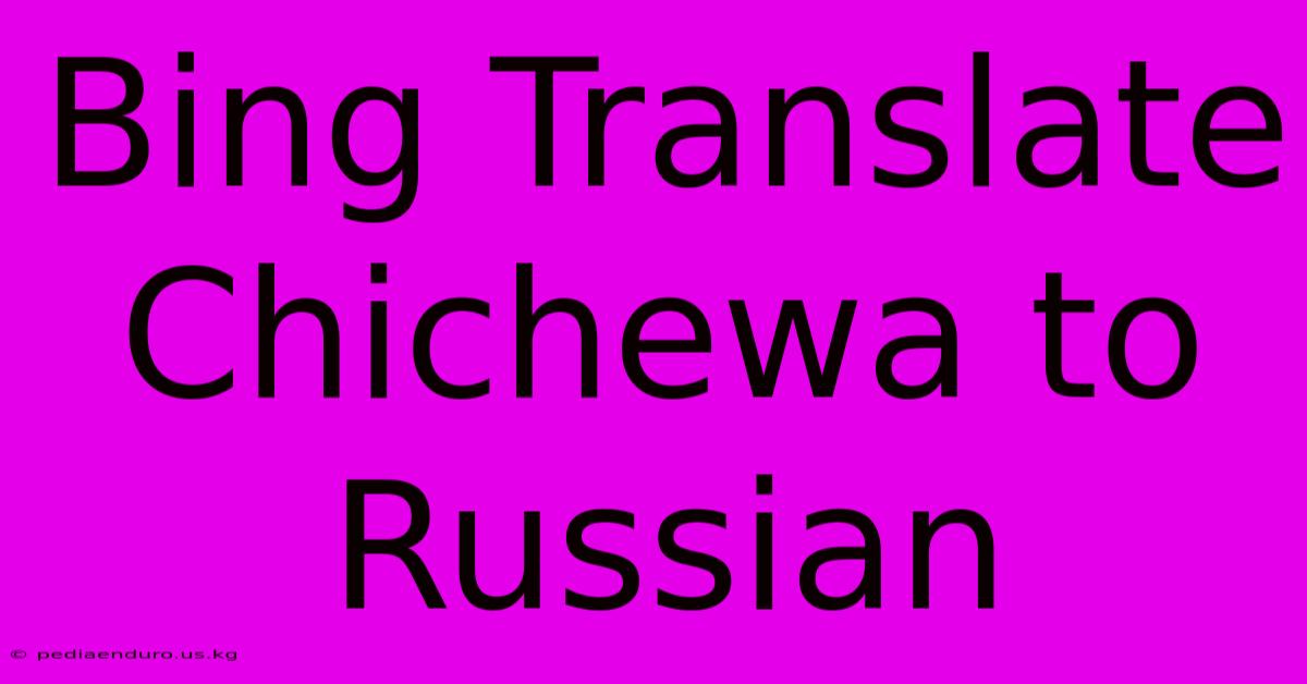 Bing Translate Chichewa To Russian