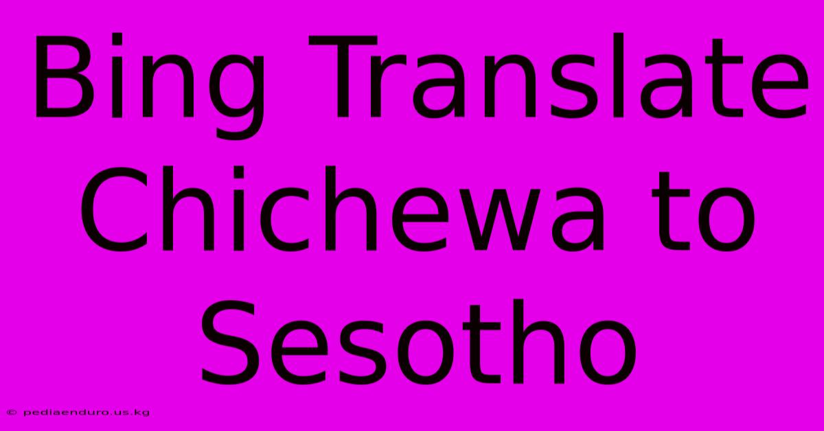 Bing Translate Chichewa To Sesotho