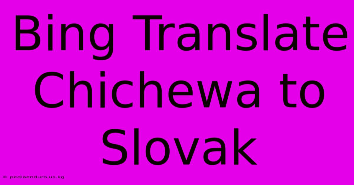 Bing Translate Chichewa To Slovak