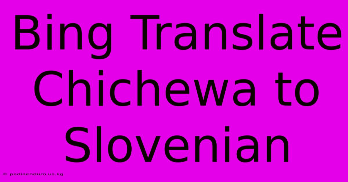 Bing Translate Chichewa To Slovenian