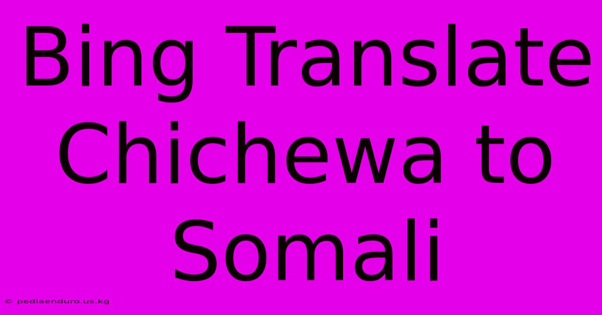 Bing Translate Chichewa To Somali