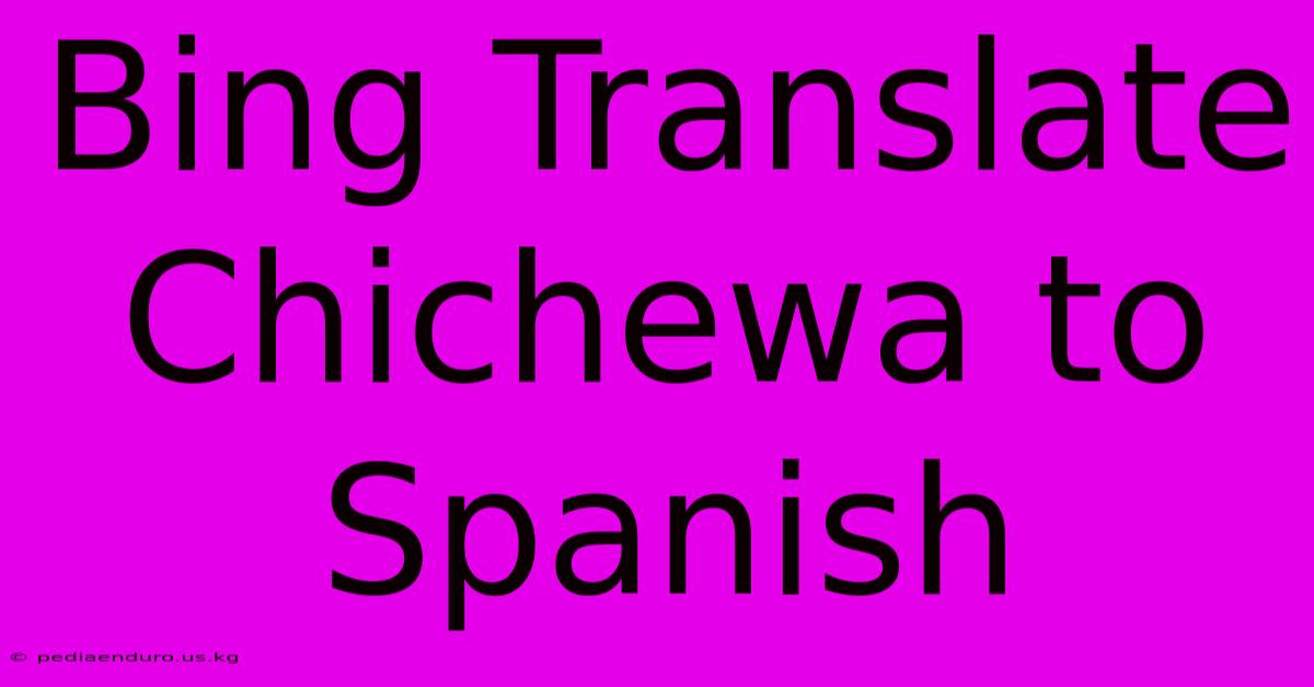 Bing Translate Chichewa To Spanish