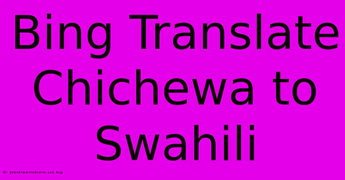 Bing Translate Chichewa To Swahili