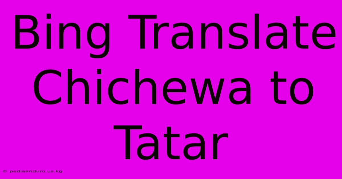 Bing Translate Chichewa To Tatar