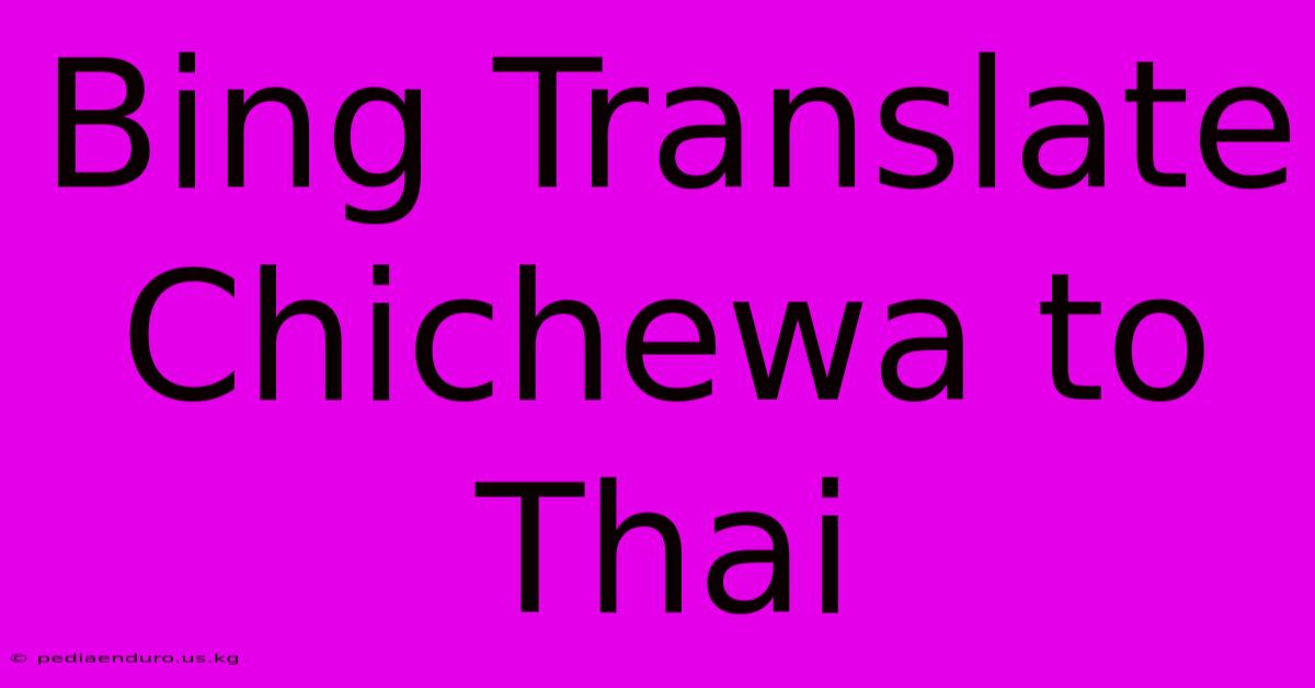 Bing Translate Chichewa To Thai