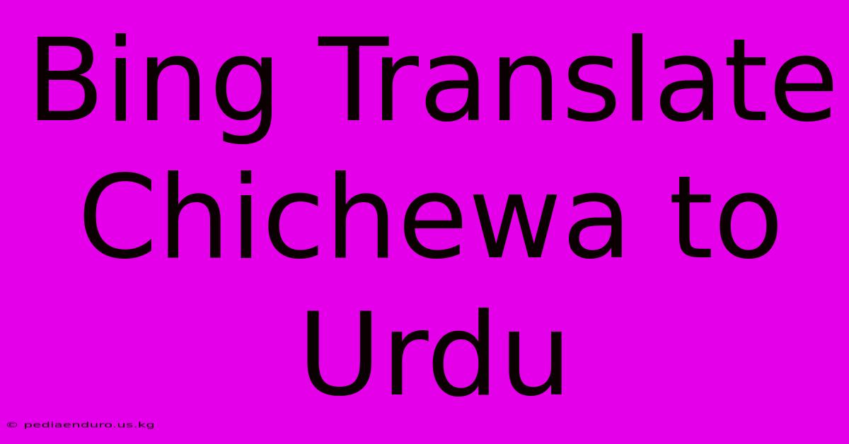 Bing Translate Chichewa To Urdu