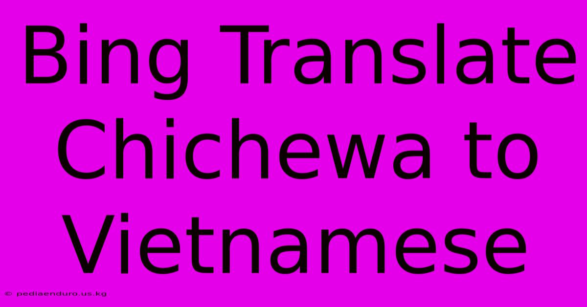 Bing Translate Chichewa To Vietnamese