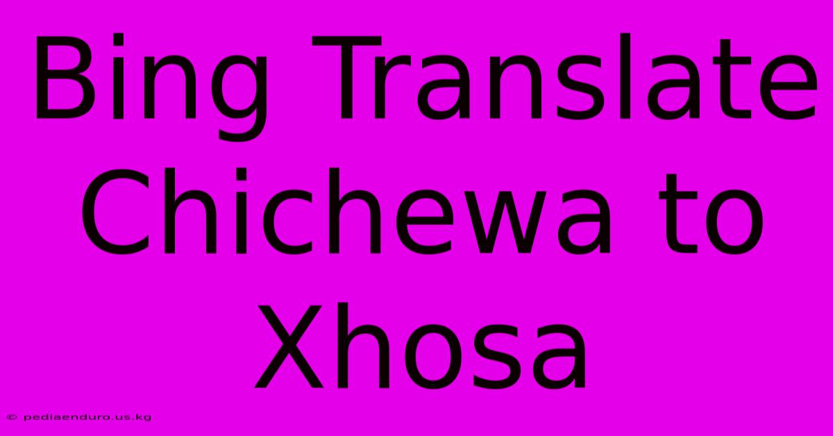 Bing Translate Chichewa To Xhosa