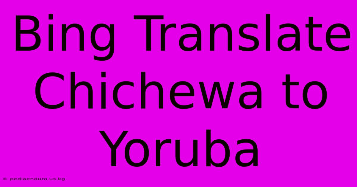 Bing Translate Chichewa To Yoruba