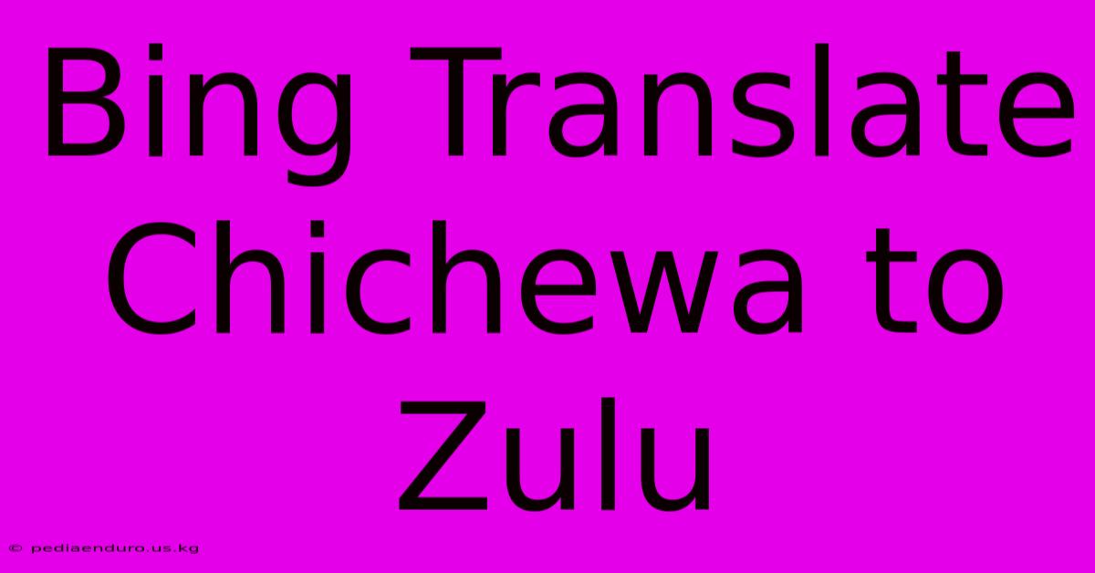 Bing Translate Chichewa To Zulu