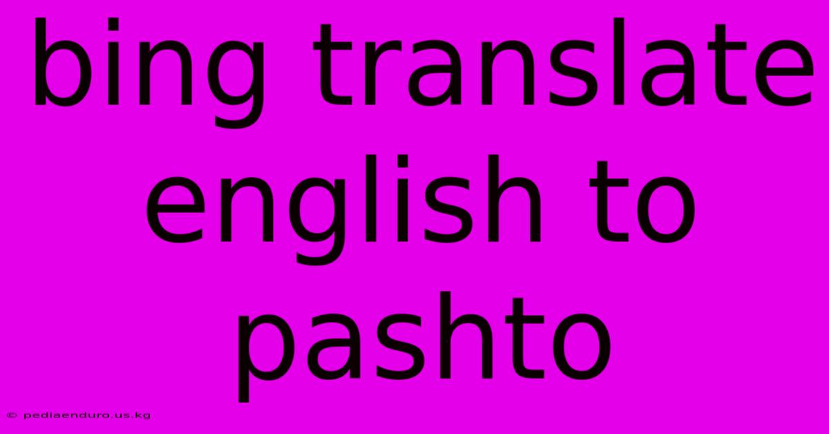 Bing Translate English To Pashto