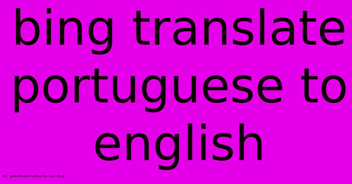 Bing Translate Portuguese To English