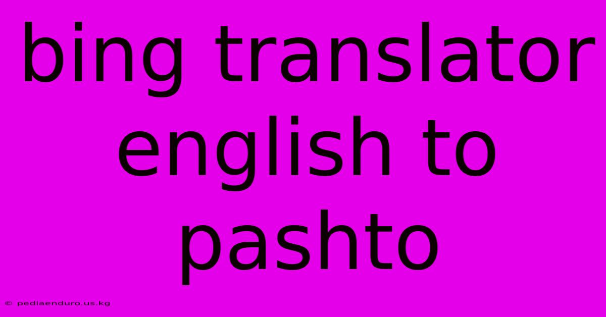 Bing Translator English To Pashto