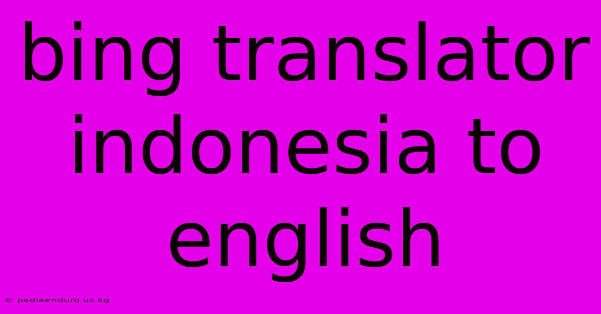 Bing Translator Indonesia To English