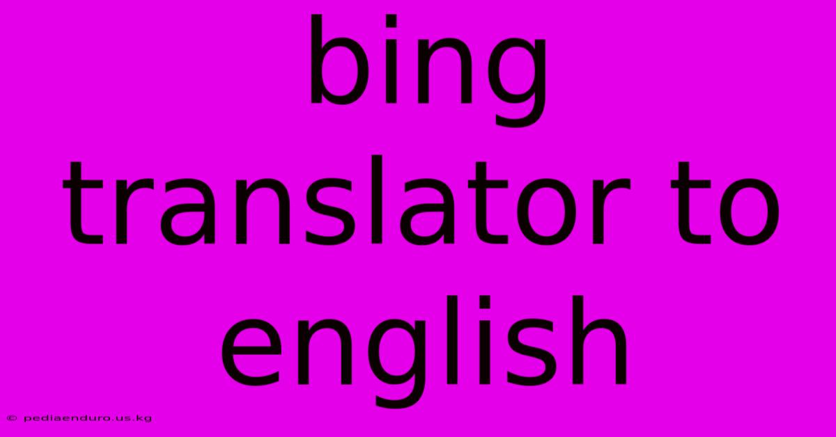 Bing Translator To English