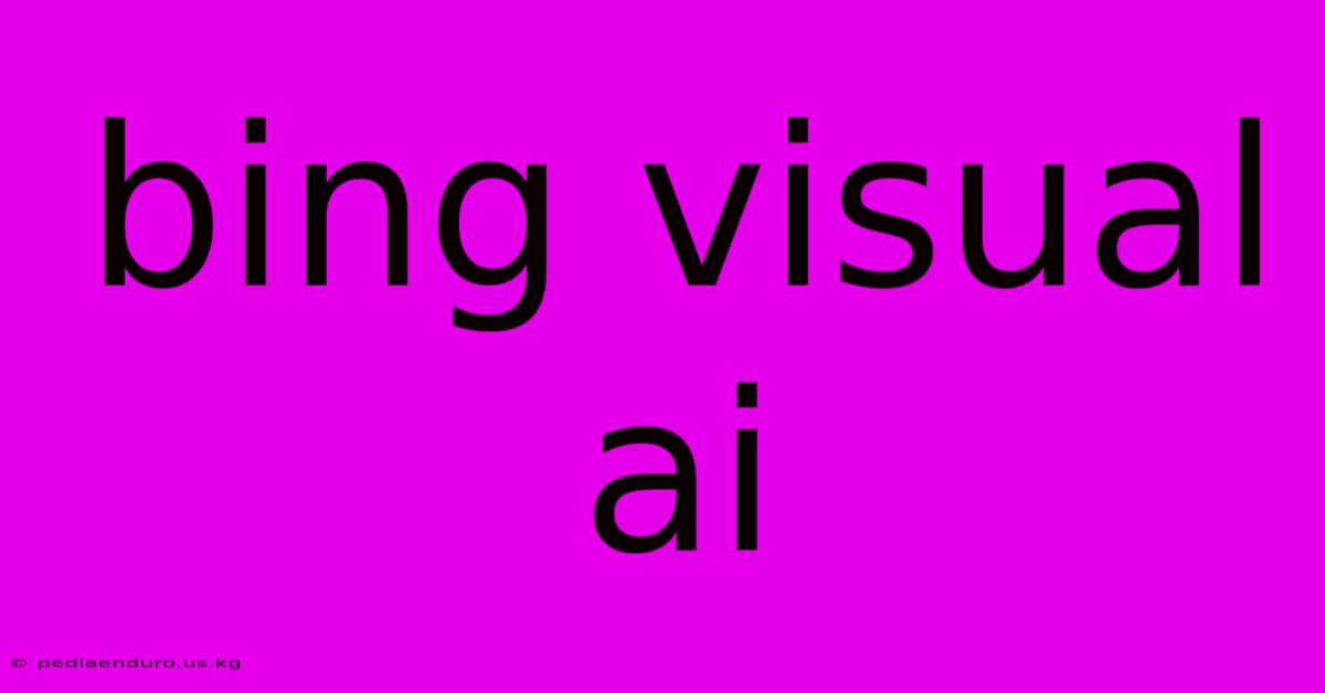 Bing Visual Ai