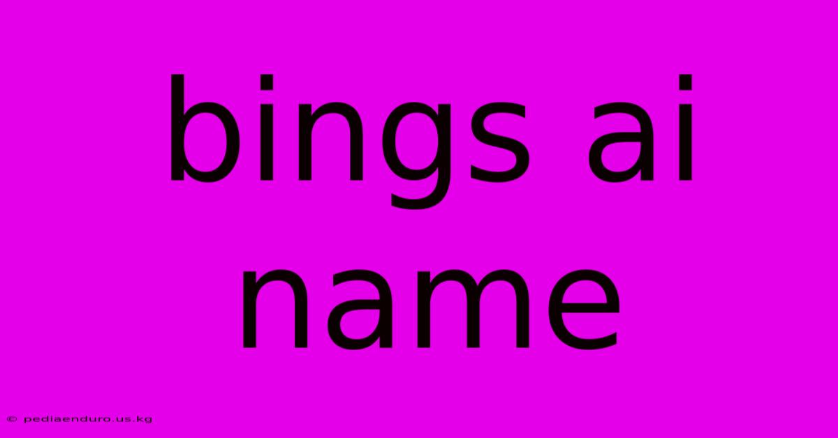 Bings Ai Name