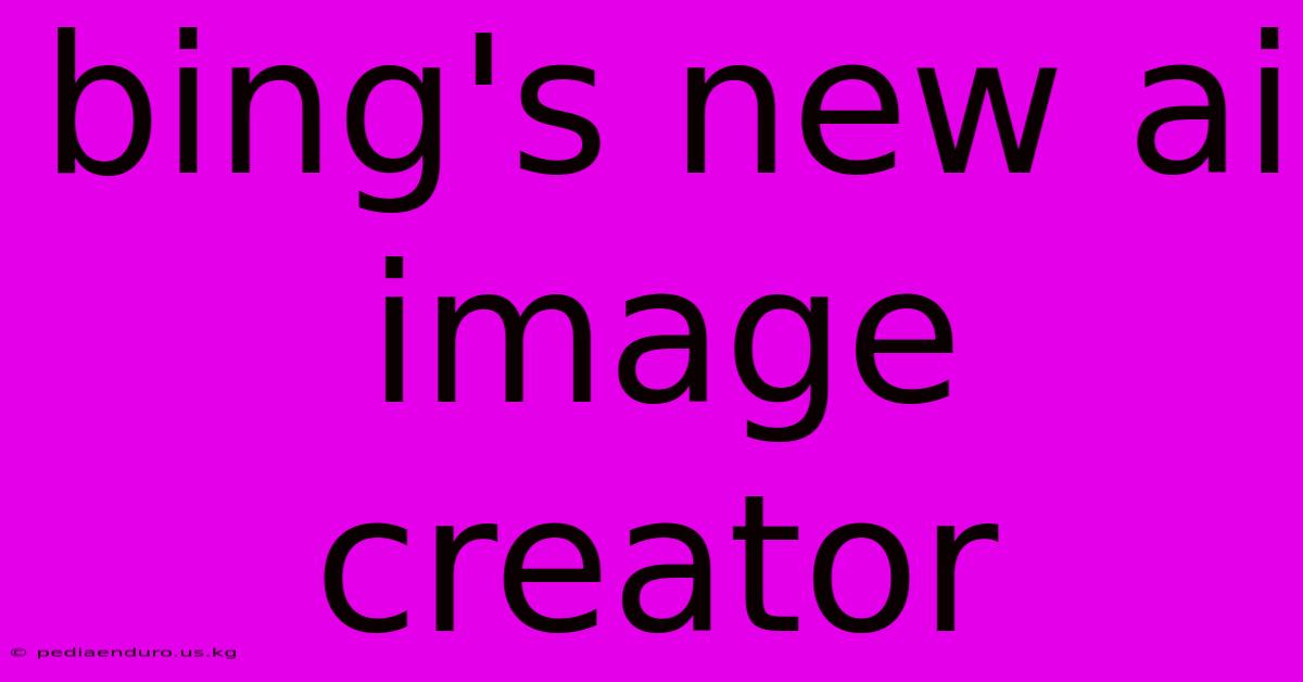 Bing's New Ai Image Creator