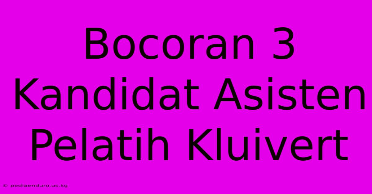 Bocoran 3 Kandidat Asisten Pelatih Kluivert