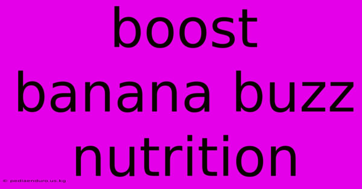 Boost Banana Buzz Nutrition