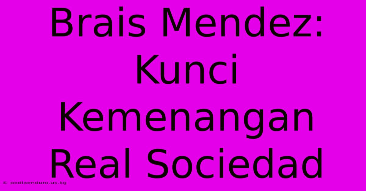 Brais Mendez: Kunci Kemenangan Real Sociedad