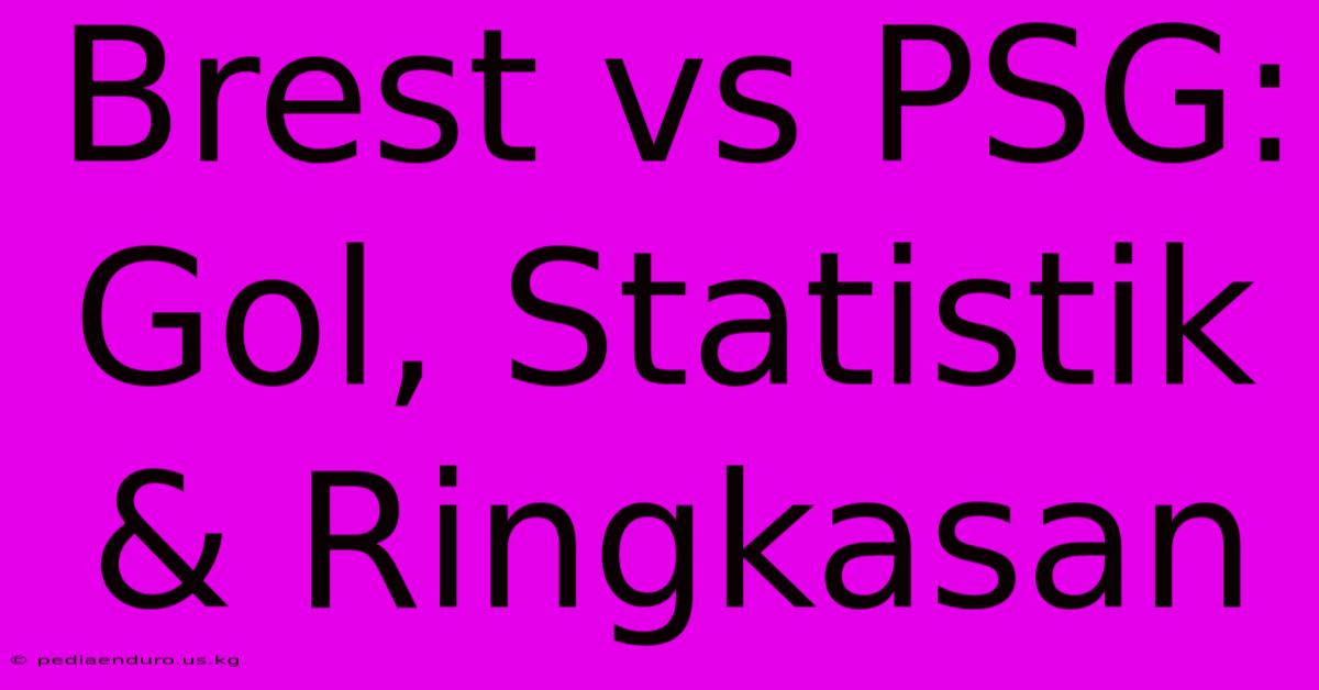 Brest Vs PSG: Gol, Statistik & Ringkasan