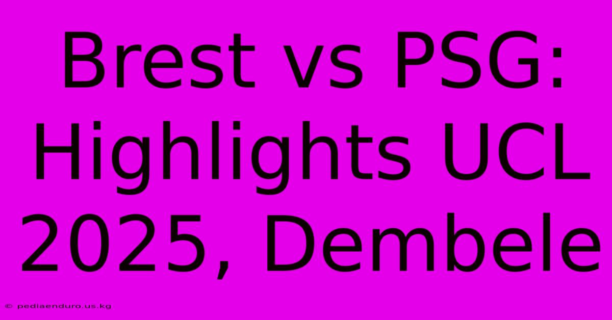 Brest Vs PSG:  Highlights UCL 2025, Dembele